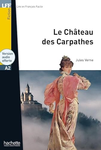 Le Château des Carpathes: Lektüre + Audio-Download (LFF - Lire en Francais Facile)